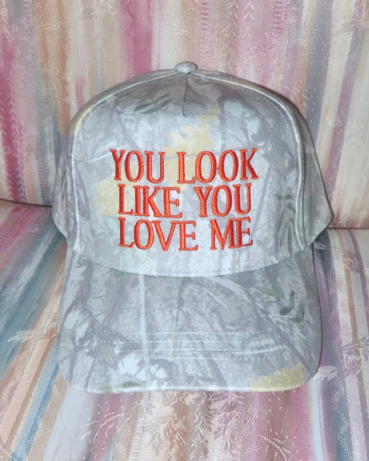 You Look Like You Love Me Hat